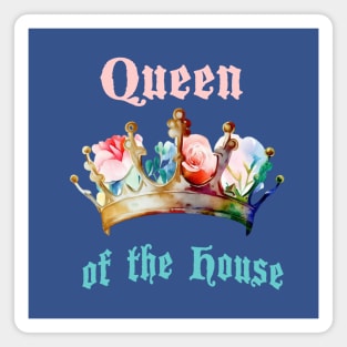 Queen of the house Magnet